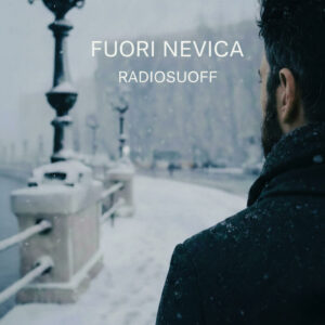 Radiosuoff torna alla canzone d’autore con Fuori Nevica Radiosuoff torna alla canzone d’autore con