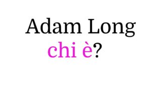 Adam Long chi è Adam Long chi è