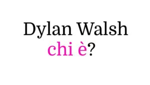 Dylan Walsh chi è