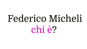 Federico Micheli chi è Federico Micheli chi è