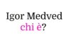 Igor Medved chi è