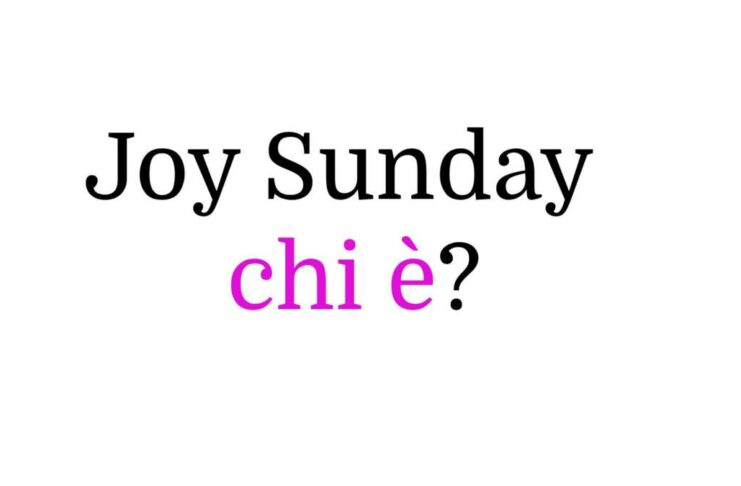 Joy Sunday chi è? Biografia, età, altezza, carriera, fidanzato, Instagram e vita privata Joy Sunday chi è