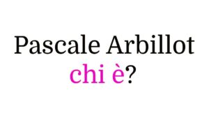 Pascale Arbillot chi è Pascale Arbillot chi è