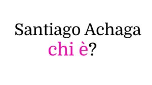 Chi è Santiago Achaga