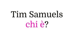Tim Samuels chi è Tim Samuels chi è