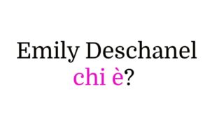 Emily Deschanel chi è Emily Deschanel chi è?