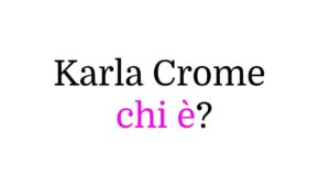 Karla Crome chi è?
