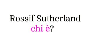 Rossif Sutherland chi è Rossif Sutherland chi è