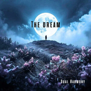 The Dream dei Dual Harmony significato, testo e uscita del nuovo singolo The Dream dei Dual Harmony: significato, testo e uscita del nuovo singolo