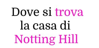 Dove si trova esattamente la casa di Notting Hill