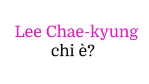 Lee Chae-kyung chi è Lee Chae-kyung chi è