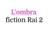 L’ombra, fiction Rai 2