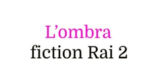 L’ombra, fiction Rai 2
