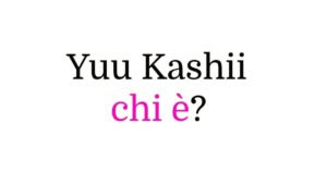 Yuu Kashii chi è?
