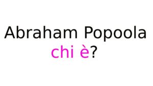 Abraham Popoola chi è Abraham Popoola chi è?