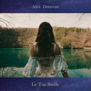 Alex Donovan debutta con Le tue stelle il nuovo singolo tra memoria, amore e poesia Alex Donovan debutta con Le tue stelle: il nuovo singolo tra memoria, amore e poesia