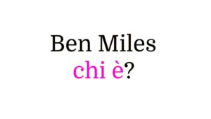 Ben Miles chi è?