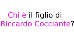 Chi è il figlio di Riccardo Cocciante Chi è il figlio di Riccardo Cocciante?