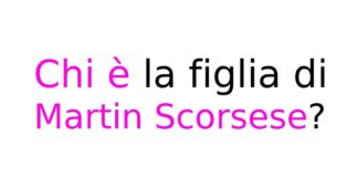 Chi è la figlia di Martin Scorsese