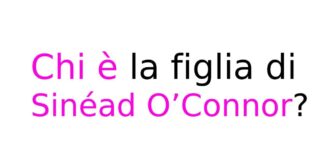 Chi è la figlia di Sinéad O’Connor?