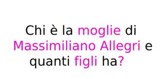 Chi è la moglie di Massimiliano Allegri e quanti figli ha?