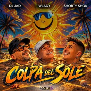 Colpa del Sole DJ Jad, Shorty Shok e Wlady raccontano l’estate più vera tra ironia, relazioni complicate e voglia di evasione Colpa del Sole: DJ Jad, Shorty Shok e Wlady raccontano l’estate più vera tra ironia, relazioni complicate e voglia di evasione
