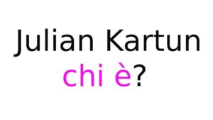 Julian Kartun chi è Julian Kartun chi è?