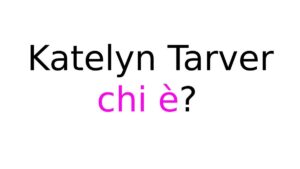 Katelyn Tarver chi è Katelyn Tarver chi è