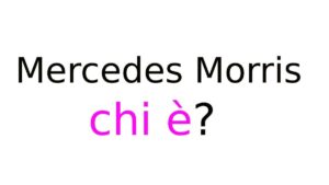 Mercedes Morris chi è Mercedes Morris chi è