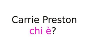 Carrie Preston chi è?