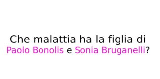 Che malattia ha la figlia di Paolo Bonolis e Sonia Bruganelli?