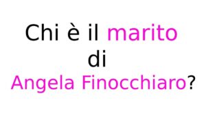 Chi è il marito di Angela Finocchiaro Chi è il marito di Angela Finocchiaro?