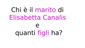 Chi è il marito di Elisabetta Canalis e quanti figli ha