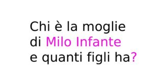 Chi è la moglie di Milo Infante e quanti figli ha?