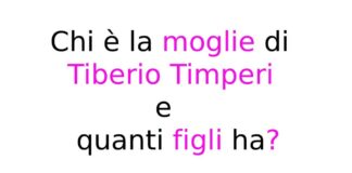 Chi è la moglie di Tiberio Timperi e quanti figli ha?