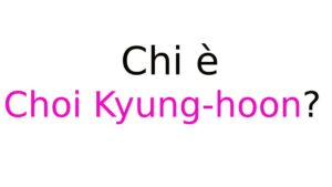 Choi Kyung-hoon chi è Choi Kyung-hoon chi è