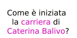 Come è iniziata la carriera di Caterina Balivo?