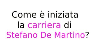 Come è iniziata la carriera di stefano de martino Come è iniziata la carriera di Stefano De Martino