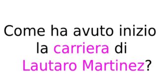 Come ha avuto inizio la carriera di Lautaro Martinez?