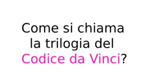 Come si chiama la trilogia del Codice da Vinci?