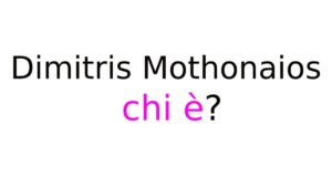 Dimitris Mothonaios chi è Dimitris Mothonaios chi è