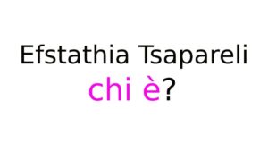 Efstathia Tsapareli chi è Efstathia Tsapareli chi è