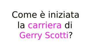 Come è iniziata la carriera di Gerry Scotti
