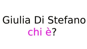 Giulia Di Stefano chi è Giulia Di Stefano chi è