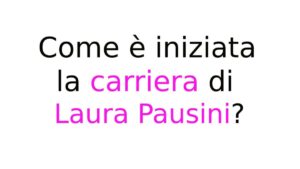 Quando è iniziata la carriera di Laura Pausini? Quando è iniziata la carriera di Laura Pausini?