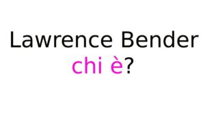 Lawrence Bender chi è Lawrence Bender chi è?