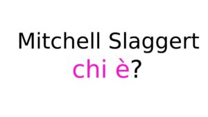 Mitchell Slaggert chi è Mitchell Slaggert chi è