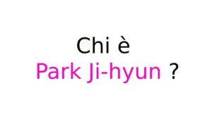 Park Ji-hyun chi è Park Ji-hyun chi è?
