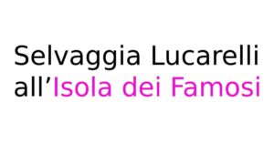Selvaggia Lucarelli all’Isola dei Famosi Ma è vero che Selvaggia Lucarelli condurrà la nuova edizione de L’Isola dei Famosi?