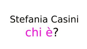 Stefania Casini chi è